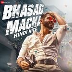 Bhasad Macha Hindi Hits - Kamaal Khan Song Download